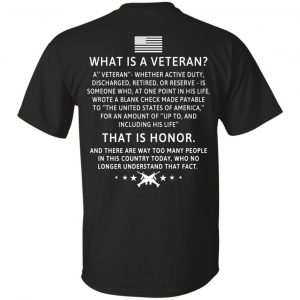 Veteran: What Is A Veteran That Is Honor T-Shirts, Hoodie, Sweater Apparel