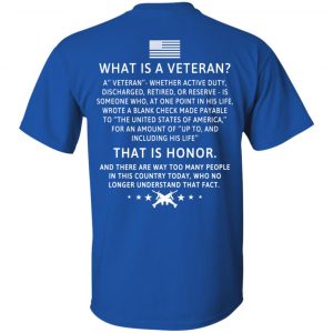 Veteran: What Is A Veteran That Is Honor T-Shirts, Hoodie, Sweater 16