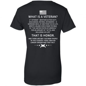 Veteran: What Is A Veteran That Is Honor T-Shirts, Hoodie, Sweater 22
