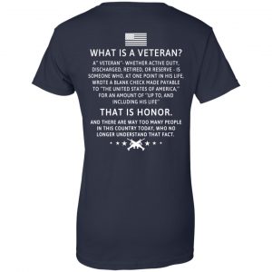 Veteran: What Is A Veteran That Is Honor T-Shirts, Hoodie, Sweater 24