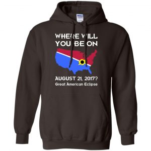 Solar Eclipse 2017: Where Will You Be On August 2017 Shirt, Hoodie, Tank 20