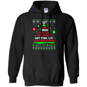 The Tree Isn't The Only Thing Getting Lit This Christmas Shirt, Hoodie, Tank 18