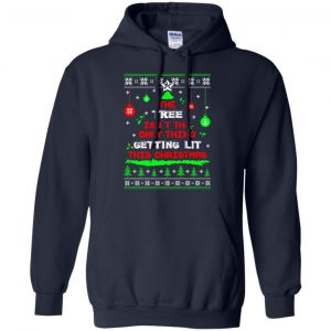 The Tree Isn't The Only Thing Getting Lit This Christmas Shirt, Hoodie, Tank 19