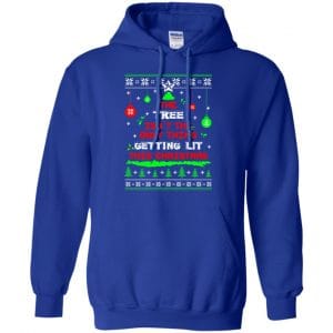 The Tree Isn't The Only Thing Getting Lit This Christmas Shirt, Hoodie, Tank 21