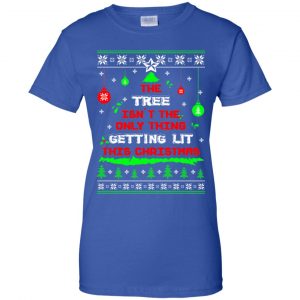 The Tree Isn't The Only Thing Getting Lit This Christmas Shirt, Hoodie, Tank 25