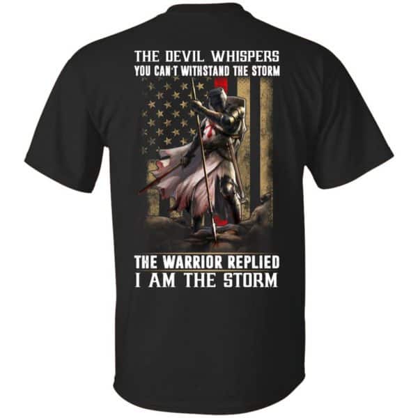Knight Templar: The Devil Whispers You Can't Withstand The Storm The Warrior Replied I Am The Storm T-Shirts, Hoodie, Tank 3