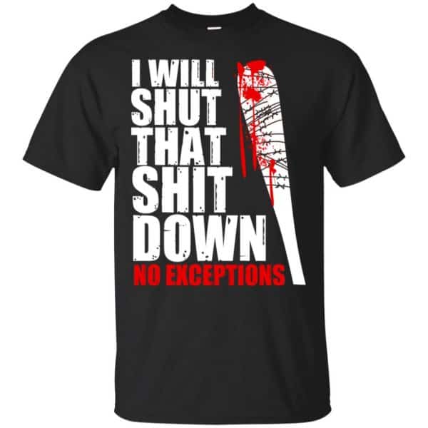 I Will Shut That Shit Down No Exceptions - The Walking Dead Shirt, Hoodie, Tank 3