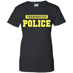 Thermostat Police Shirt, Hoodie, Tank 9