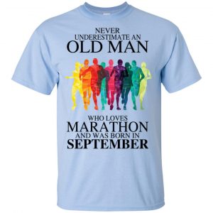 An Old Man Who Loves Marathon And Was Born In September T-Shirts, Hoodie, Tank 17 An Old Man Who Loves Marathon And Was Born In September T-Shirts, Hoodie, Tank 17