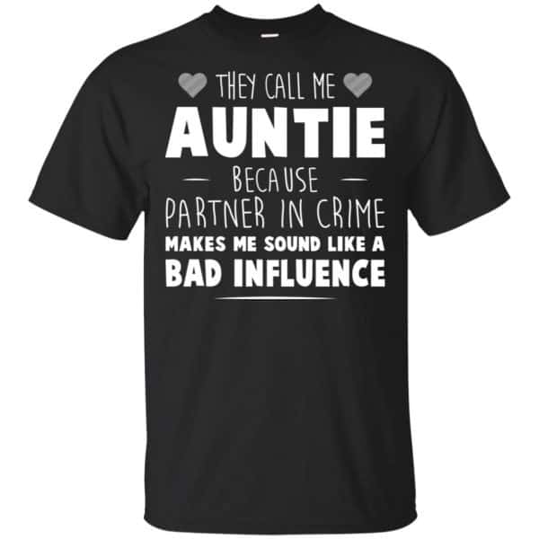 They Call Me Auntie Because Partner In Crime Makes Me Sound Like A Bad Influence Shirt, Hoodie, Tank 3