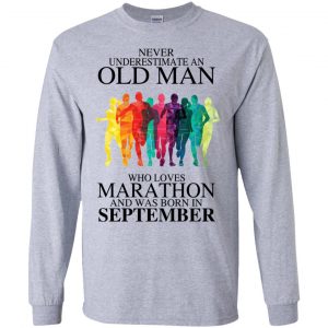 An Old Man Who Loves Marathon And Was Born In September T-Shirts, Hoodie, Tank 18 An Old Man Who Loves Marathon And Was Born In September T-Shirts, Hoodie, Tank 18