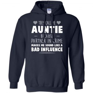 They Call Me Auntie Because Partner In Crime Makes Me Sound Like A Bad Influence Shirt, Hoodie, Tank 19