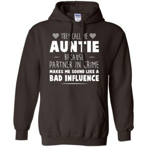They Call Me Auntie Because Partner In Crime Makes Me Sound Like A Bad Influence Shirt, Hoodie, Tank 20