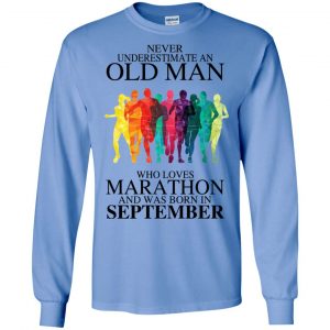 An Old Man Who Loves Marathon And Was Born In September T-Shirts, Hoodie, Tank 21 An Old Man Who Loves Marathon And Was Born In September T-Shirts, Hoodie, Tank 21
