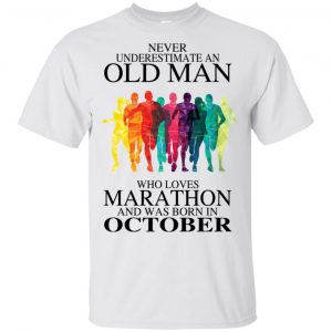 An Old Man Who Loves Marathon And Was Born In October T-Shirts, Hoodie, Tank 16