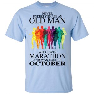 An Old Man Who Loves Marathon And Was Born In October T-Shirts, Hoodie, Tank 17