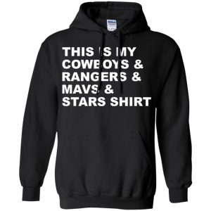 This Is My Cowboys & Rangers & Mavs & Stars Shirt T-Shirts, Hoodie, Tank 18 This Is My Cowboys & Rangers & Mavs & Stars Shirt T-Shirts, Hoodie, Tank 18