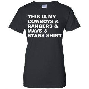 This Is My Cowboys & Rangers & Mavs & Stars Shirt T-Shirts, Hoodie, Tank 22 This Is My Cowboys & Rangers & Mavs & Stars Shirt T-Shirts, Hoodie, Tank 22