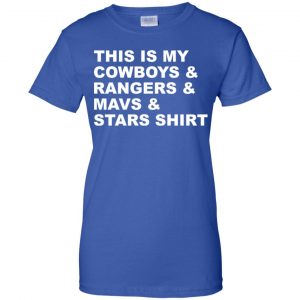 This Is My Cowboys & Rangers & Mavs & Stars Shirt T-Shirts, Hoodie, Tank 25 This Is My Cowboys & Rangers & Mavs & Stars Shirt T-Shirts, Hoodie, Tank 25