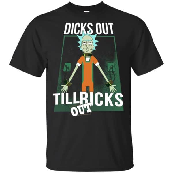 Rick And Morty: Dicks Out Till Ricks Out Shirt, Hoodie, Tank 3