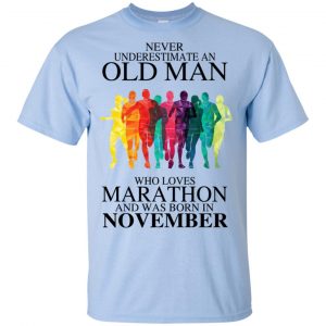 An Old Man Who Loves Marathon And Was Born In November T-Shirts, Hoodie, Tank 17 An Old Man Who Loves Marathon And Was Born In November T-Shirts, Hoodie, Tank 17