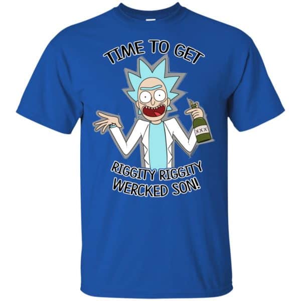Time To Get Riggity Riggity Wercked Son Rick And Morty T-Shirts