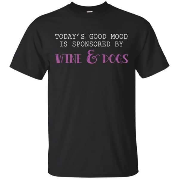 Today's Good Mood Is Sponsored By Wine & Dogs Shirt, Hoodie, Tank 3
