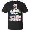 Tom Brady The D Is Missing Because It's In Every Hater's Mouth Shirt, Hoodie, Tank 2