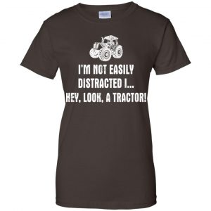 I'm Not Easily Distracted I Hey Look A Tractor Shirt, Hoodie, Tank 23