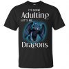 I'm Done Adulting Let's Be Dragons Shirt, Hoodie, Tank 1 I'm Done Adulting Let's Be Dragons Shirt, Hoodie, Tank 1