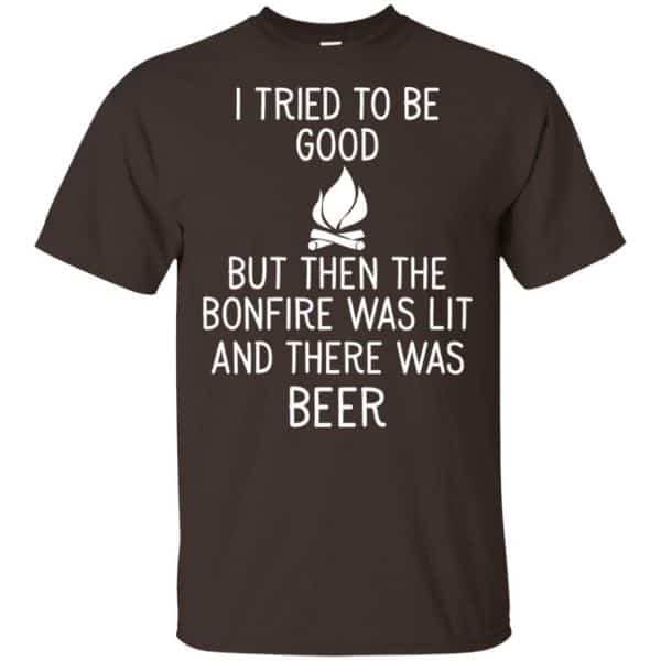 I Tried To Be Good But Then The Bonfire Was Lit And There Was Beer Shirt, Hoodie, Tank Apparel 4