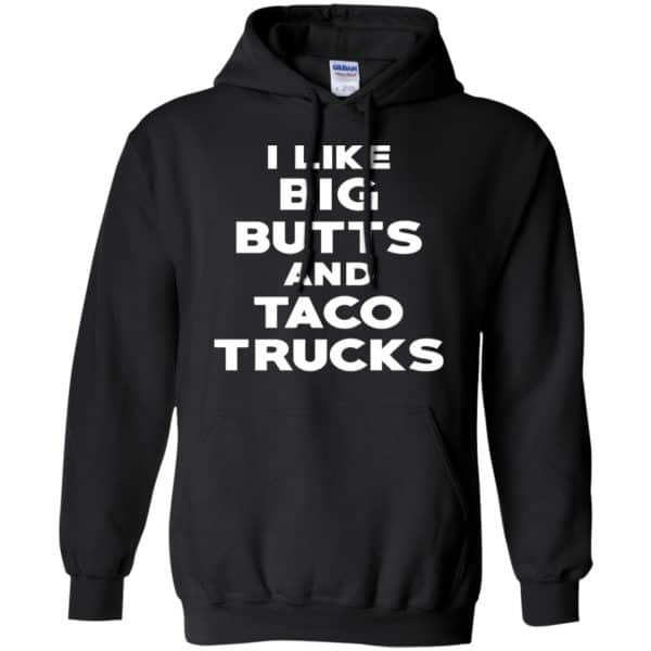 I Like Big Butts And Taco Trucks Shirt, Hoodie, Tank Funny Quotes 7