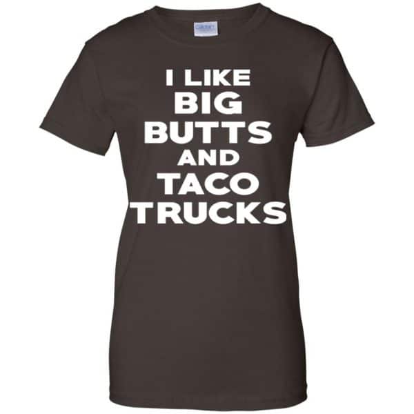 I Like Big Butts And Taco Trucks Shirt, Hoodie, Tank Funny Quotes 12