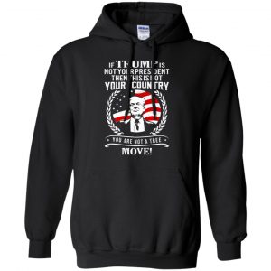 If Trump Is Not Your President Then This Is Not Your Country You Are Not A Tree Move Shirt, Hoodie, Tank 18