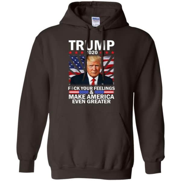 Donald Trump 2020 Fuck Your Feelings Make America Even Greater T-Shirts, Hoodie, Tank 9