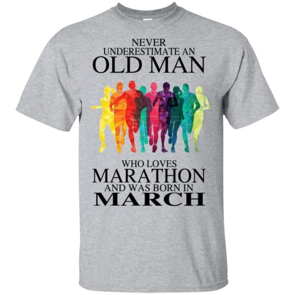 An Old Man Who Loves Marathon And Was Born In March T-Shirts, Hoodie, Tank 3