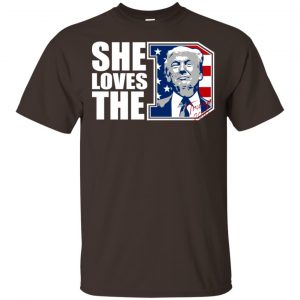 Donald Trump She Loves The D Shirt, Hoodie, Tank 15