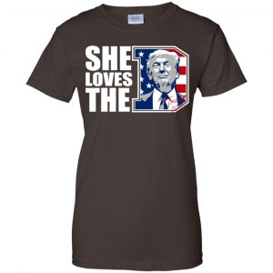 Donald Trump She Loves The D Shirt, Hoodie, Tank 23