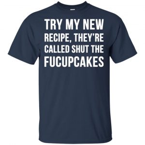 Try My New Recipe They're Called Shut The Fucupcakes Shirt, Hoodie, Tank 17