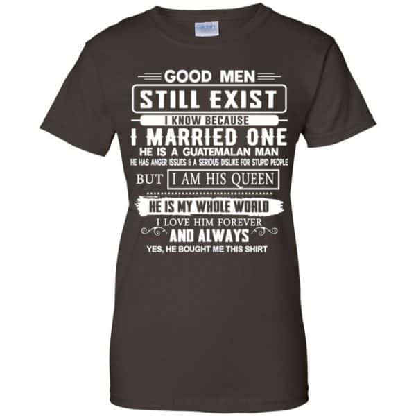 Good Men Still Exist I Married One He Is A Guatemalan Man T-Shirts, Hoodie, Tank New Designs 12