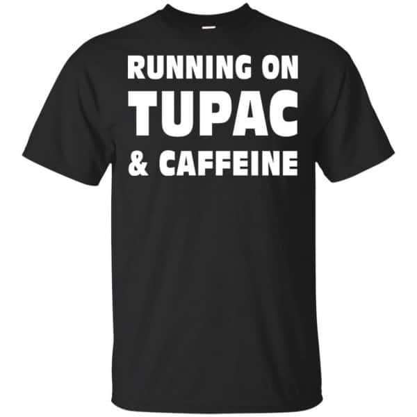 Running On Tupac & Caffeine Shirt, Hoodie, Tank 3