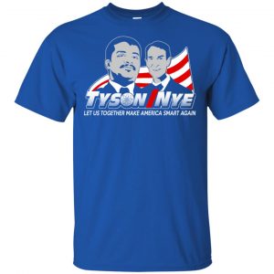 Tyson/Nye 2016 Shirt - Let Us Together Make America Smart Again Shirt, Hoodie, Tank 16