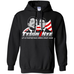 Tyson/Nye 2016 Shirt - Let Us Together Make America Smart Again Shirt, Hoodie, Tank 18