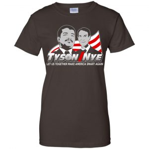 Tyson/Nye 2016 Shirt - Let Us Together Make America Smart Again Shirt, Hoodie, Tank 23