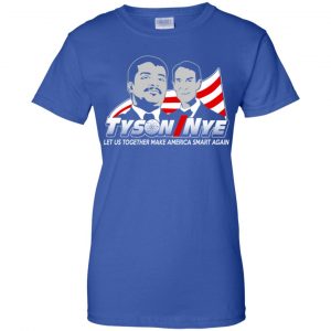 Tyson/Nye 2016 Shirt - Let Us Together Make America Smart Again Shirt, Hoodie, Tank 25