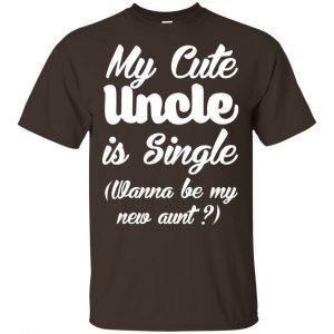 My Cute Uncle Is Single Wanna Be My New Aunt? Youth Shirt 15