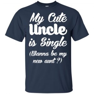 My Cute Uncle Is Single Wanna Be My New Aunt? Youth Shirt 17