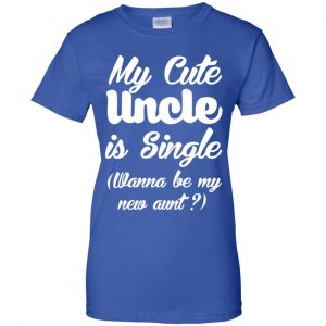 My Cute Uncle Is Single Wanna Be My New Aunt? Youth Shirt 25