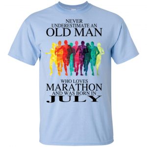 An Old Man Who Loves Marathon And Was Born In July T-Shirts, Hoodie, Tank 17 An Old Man Who Loves Marathon And Was Born In July T-Shirts, Hoodie, Tank 17