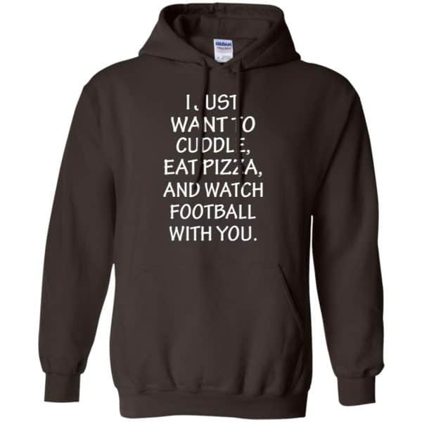I Just Want To Cuddle Eat Pizza And Watch Football With You Shirt, Hoodie, Tank 9